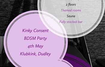 Kinky Consent Opening Party — 4th May, Klubkink, Dudley
