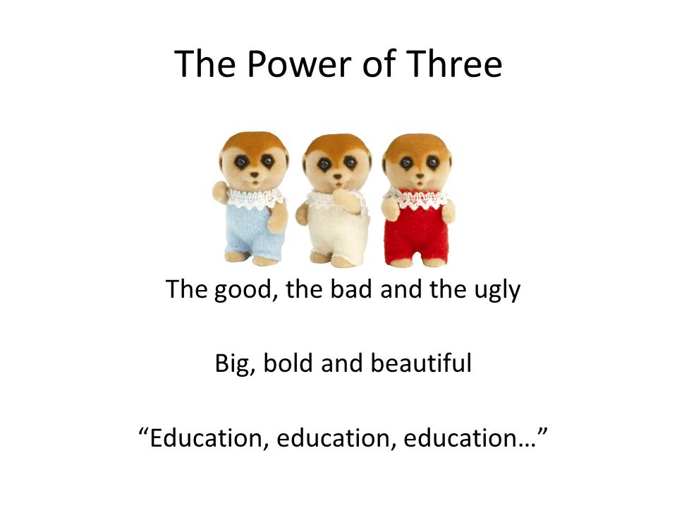 The+Power+of+Three+The+good%2C+the+bad+and+the+ugly+Big%2C+bold+and+beautiful+Education%2C+education%2C+education%E2%80%A6.jpg